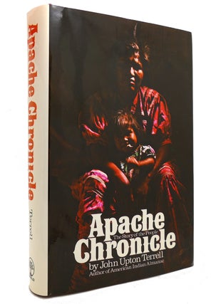 Item #144043 APACHE CHRONICLE The Story of the People. John Upton Terrell