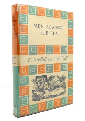 Item #144046 MEN AGAINST THE SEA. C. Nordhoff, J. N. Hall