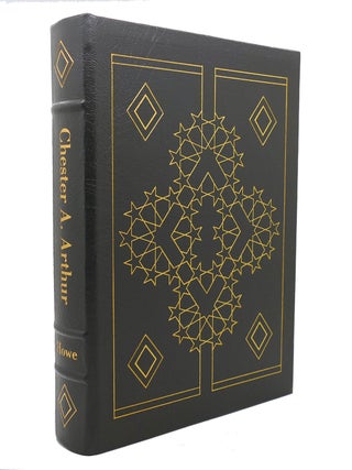 Item #144193 CHESTER A. ARTHUR : Easton Press. George Frederick Howe, Chester A. Arthur