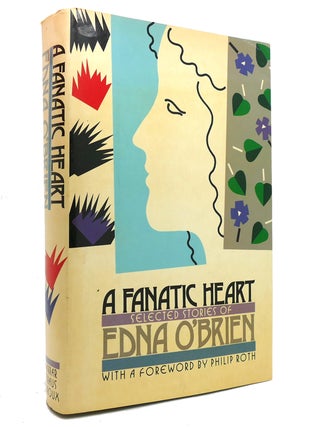 Item #144212 A FANATIC HEART Selected Stories of Edna O'Brien. Edna O'Brien, Philip Roth