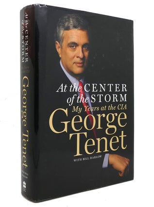 Item #144329 AT THE CENTER OF THE STORM My Years At the CIA. George Tenet, Bill Harlow