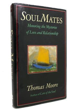 Item #144381 SOUL MATES Honoring the Mysteries of Love and Relationship. Thomas Moore