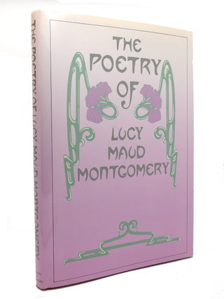 Item #144559 THE POETRY OF LUCY MAUD MONTGOMERY. John Ferns Lucy Maud Montgomery, Kevin McCabe
