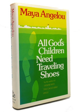 Item #144727 ALL GOD'S CHILDREN NEED TRAVELING SHOES. Maya Angelou