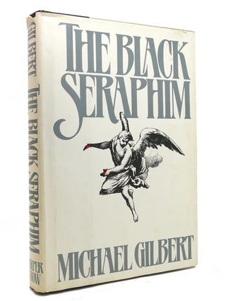 Item #144732 THE BLACK SERAPHIM. Michael Francis Gilbert