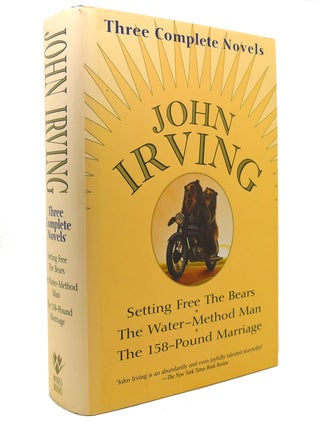 Item #144831 JOHN IRVING Three Complete Novels: Setting Free the Bears, the Water-Method Man, the...
