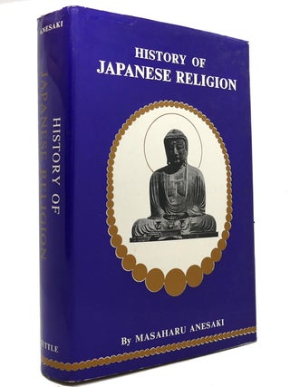 Item #144988 HISTORY OF JAPANESE RELIGION. Masaharu Anesaki