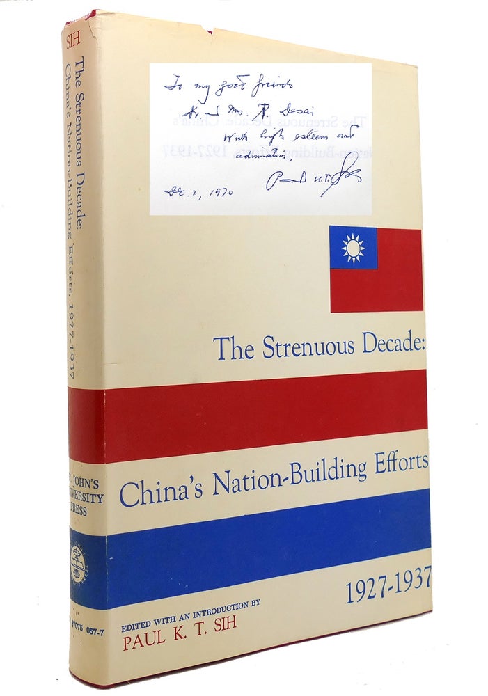 Item #144989 THE STRENUOUS DECADE: China's Nation-Building Efforts 1927-1937. Paul K. T. Sih.