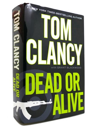 Item #145090 DEAD OR ALIVE. Tom Clancy, Grant Blackwood