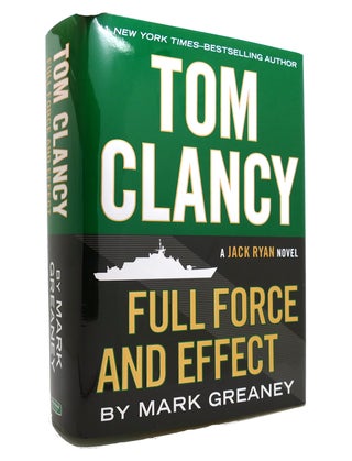 Item #145093 FULL FORCE AND EFFECT. Mark Greaney, Tom Clancy