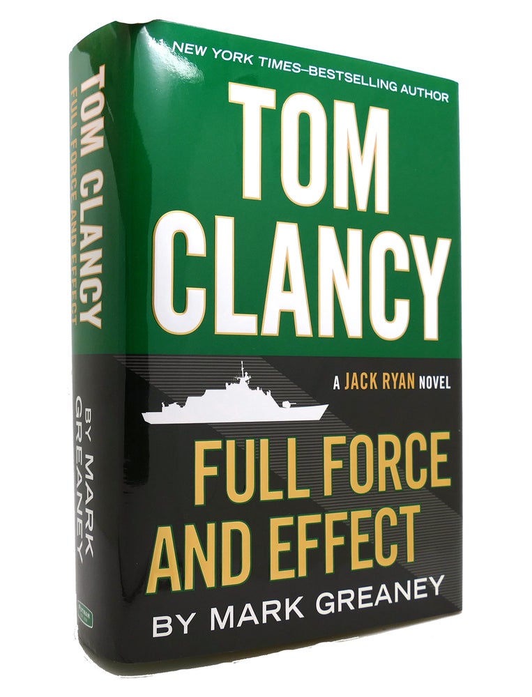 Item #145093 FULL FORCE AND EFFECT. Mark Greaney, Tom Clancy.