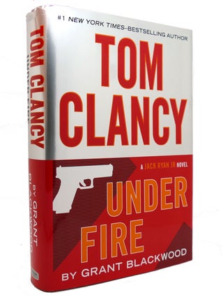 Item #145094 UNDER FIRE. Grant Blackwood, Tom Clancy