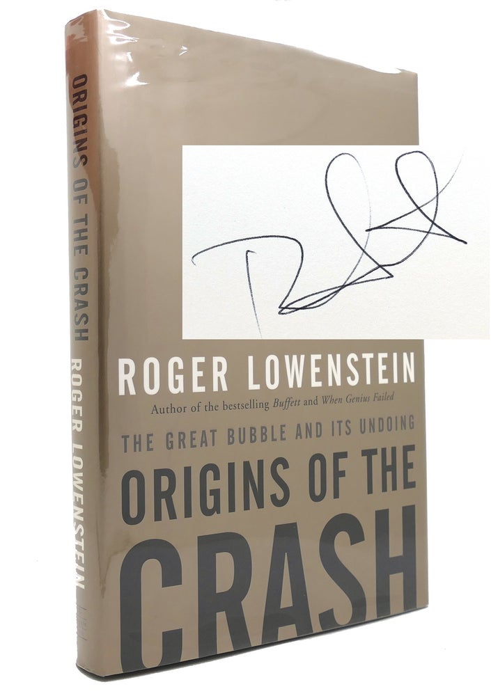 Item #145122 ORIGINS OF THE CRASH SIGNED 1st the Great Bubble and its Undoing. Roger Lowenstein.