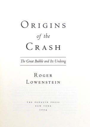ORIGINS OF THE CRASH; SIGNED 1st the Great Bubble and its Undoing