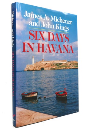 Item #145215 SIX DAYS IN HAVANA. James A. Michener, John Kings