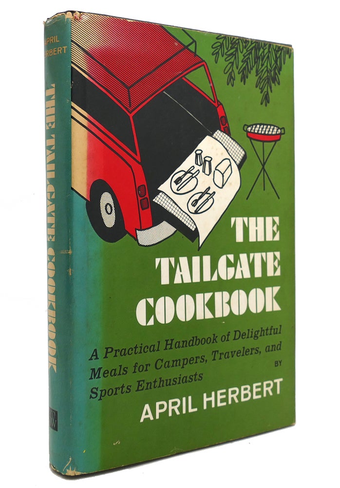 Item #145293 THE TAILGATE COOKBOOK. April Herbert.