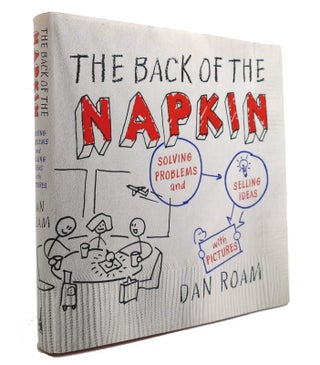 Item #145305 THE BACK OF THE NAPKIN Solving Problems and Selling Ideas with Pictures. Dan Roam