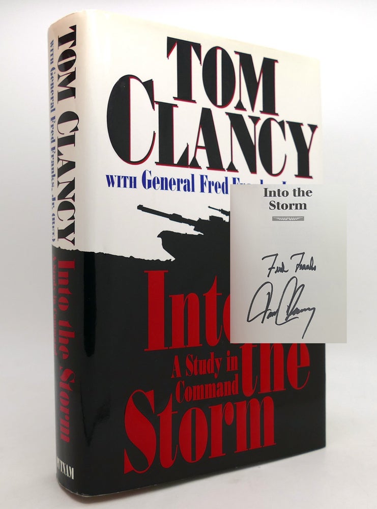 Item #145324 INTO THE STORM A Study in Command. Tom Clancy, Fred Franks.