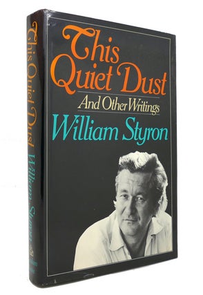 Item #145494 THIS QUIET DUST AND OTHER WRITINGS. William Styron