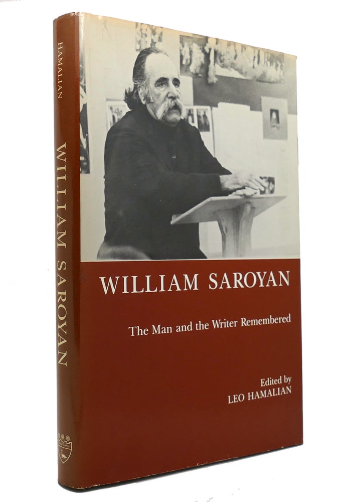 Item #145512 WILLIAM SAROYAN The Man and the Writer Remembered. Leo Hamalian.