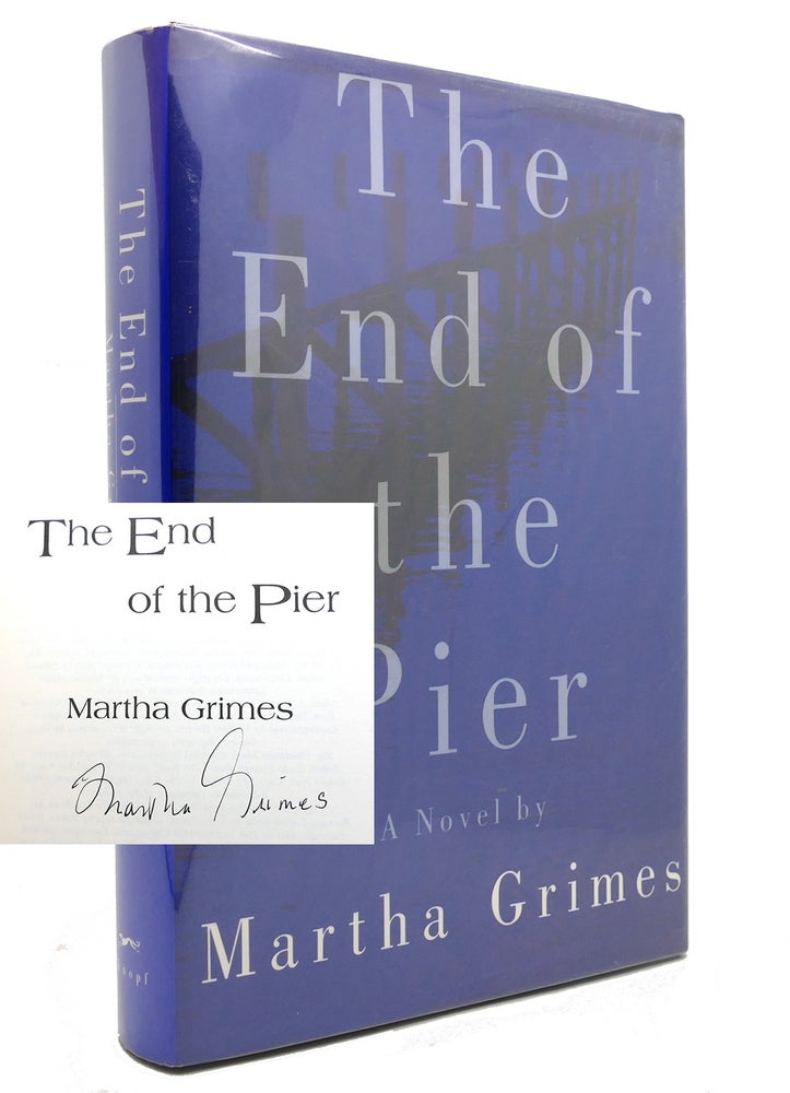 Item #145530 THE END OF THE PIER Signed 1st. Martha Grimes.