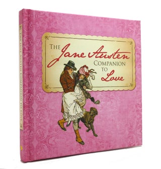 Item #145732 THE JANE AUSTEN COMPANION TO LOVE. Sourcebooks Jane Austen Companion