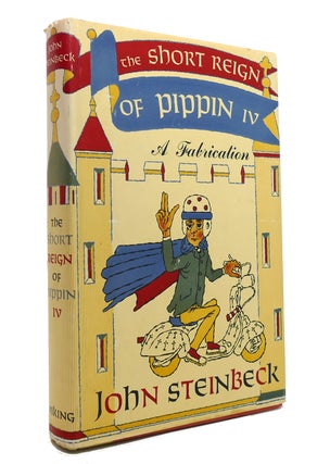 Item #145794 THE SHORT REIGN OF PIPPIN IV A Fabrication. John Steinbeck