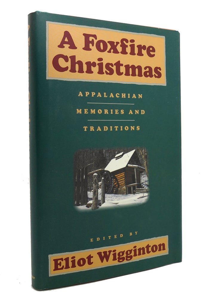 Item #145871 A FOXFIRE CHRISTMAS Appalachian Memories and Traditions. Eliot Wigginton.