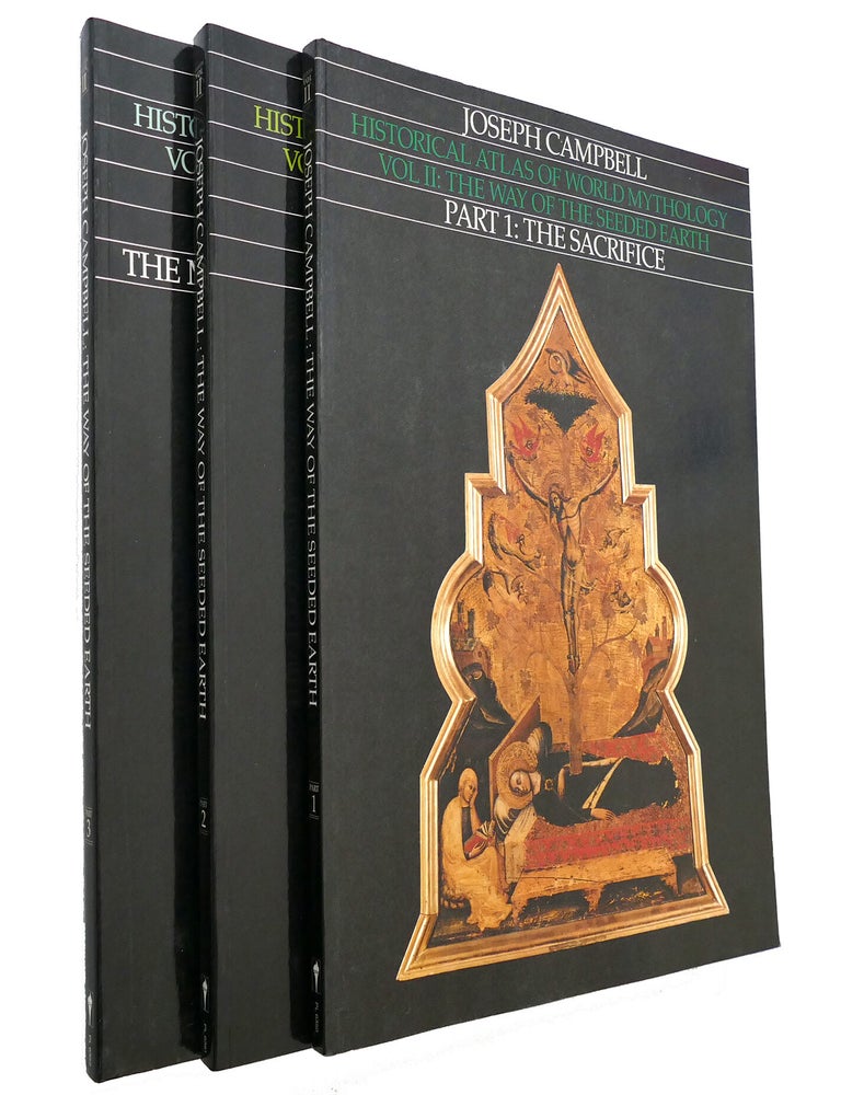 Item #146015 HISTORICAL ATLAS OF WORLD MYTHOLOGY; The Way of the Seeded Earth, Part 1: the Sacrifice, Part 2: Mythologies of the Primitive Planters: The Northern Americas, Part 3: Mythololgies of the Primitive Planters: The Middle and Southern Americas. Joseph Campbell.