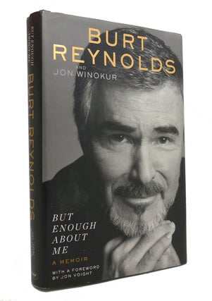 Item #146022 BUT ENOUGH ABOUT ME A Memoir. Burt Reynolds, Jon Winokur