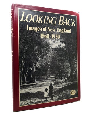 Item #146028 LOOKING BACK Images of New England, 1860-1930. Susan Mahnke