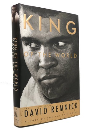 Item #146166 KING OF THE WORLD Muhammad Ali and the Rise of an American Hero. David Remnick