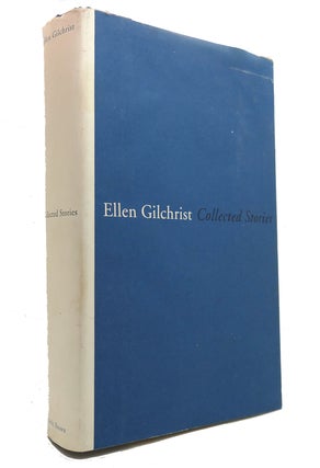 Item #146289 ELLEN GILCHRIST COLLECTED STORIES. Ellen Gilchrist