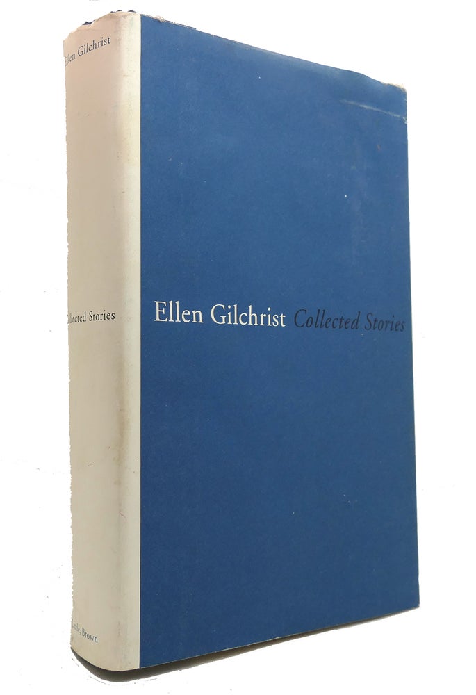 Item #146289 ELLEN GILCHRIST COLLECTED STORIES. Ellen Gilchrist.