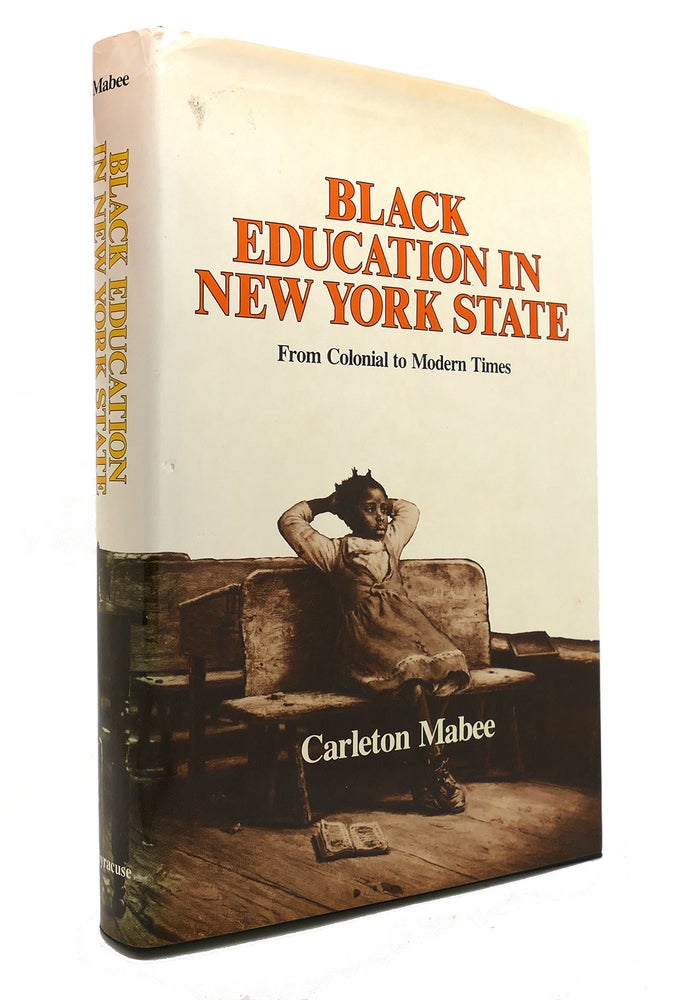 Item #146420 BLACK EDUCATION IN NEW YORK STATE From Colonial to Modern Times. Carelton Mabee.
