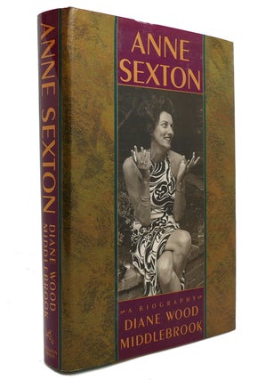 Item #146500 ANNE SEXTON A BIOGRAPHY. Diane Wood Middlebrook
