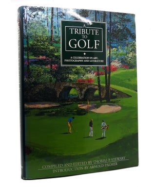 Item #146505 A TRIBUTE TO GOLF A Celebration in Art, Photography and Literature. Thomas P....