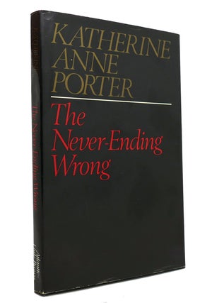 Item #146577 THE NEVER-ENDING WRONG. Katherine Anne Porter