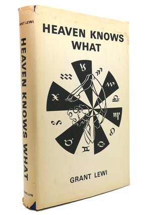 Item #146777 HEAVEN KNOWS WHAT. Grant Lewi