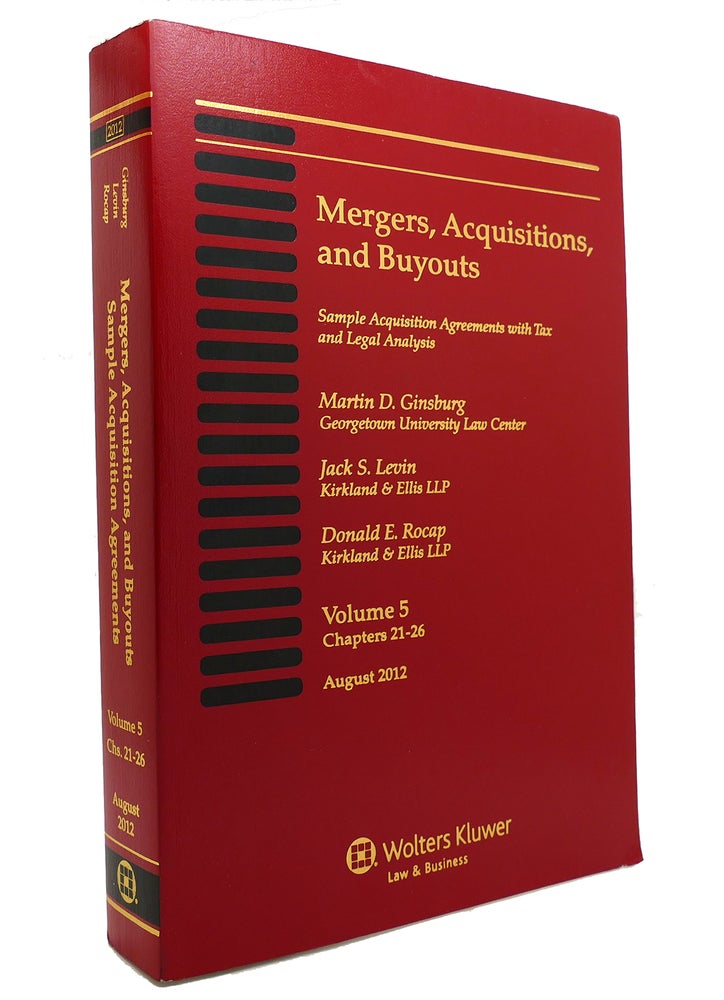 Item #147235 MERGERS ACQUISITIONS AND BUYOUTS, AUGUST 2012 Vol. 5 Chapters 21-26. Jack S. Levin Martin D. Ginsburg, Donald E. Rocap.