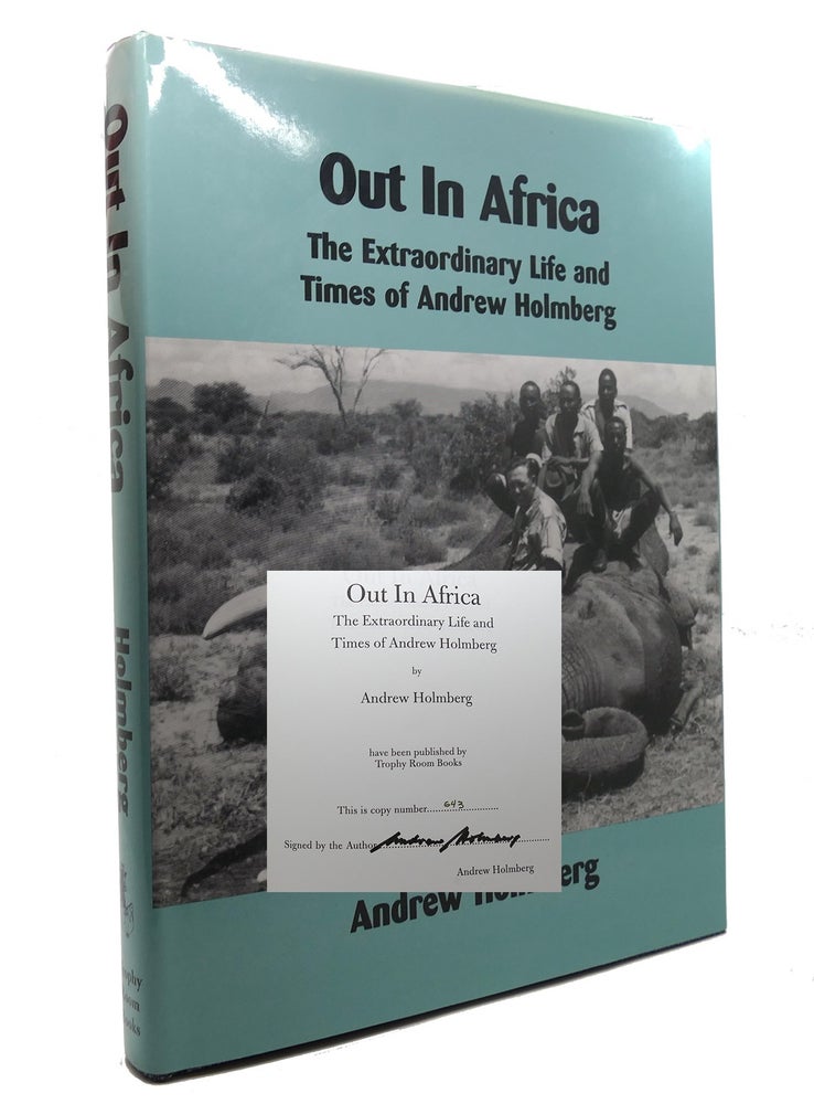 Item #147287 OUT IN AFRICA The Extraordinary Life and Times of Andrew Holmberg. Andrew Holmberg.