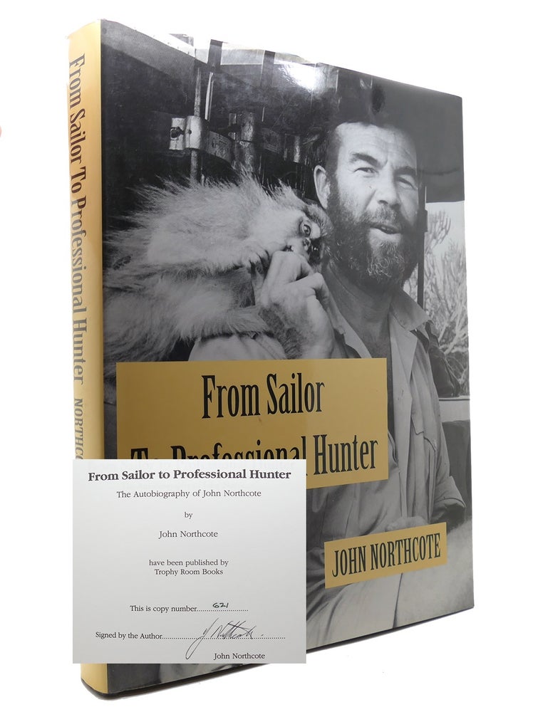 Item #147290 FROM SAILOR TO PROFESSIONAL HUNTER The Autobiography of John Northcote. John Northcote.