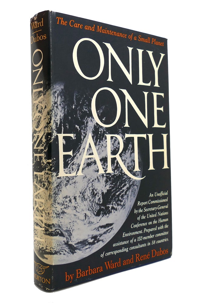 Item #147310 ONLY ONE EARTH The Care and Maintenance of a Small Planet. Barbara Ward, Rene J. Dubos.
