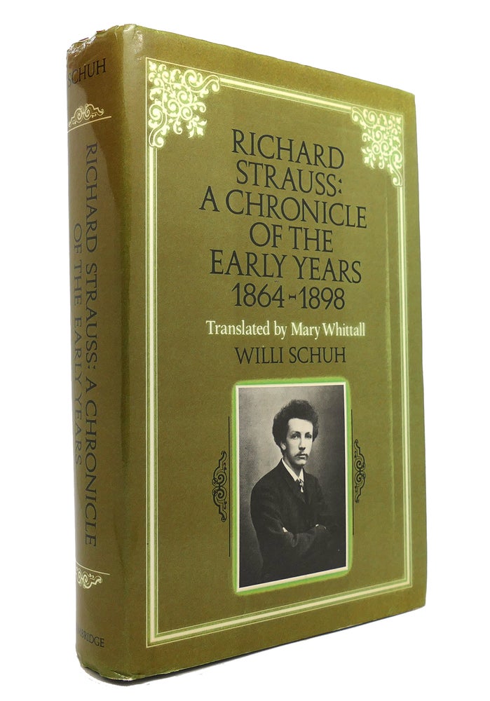 Item #147313 RICHARD STRAUSS A Chronicle of the Early Years 1864-1898. Willi Schuh.