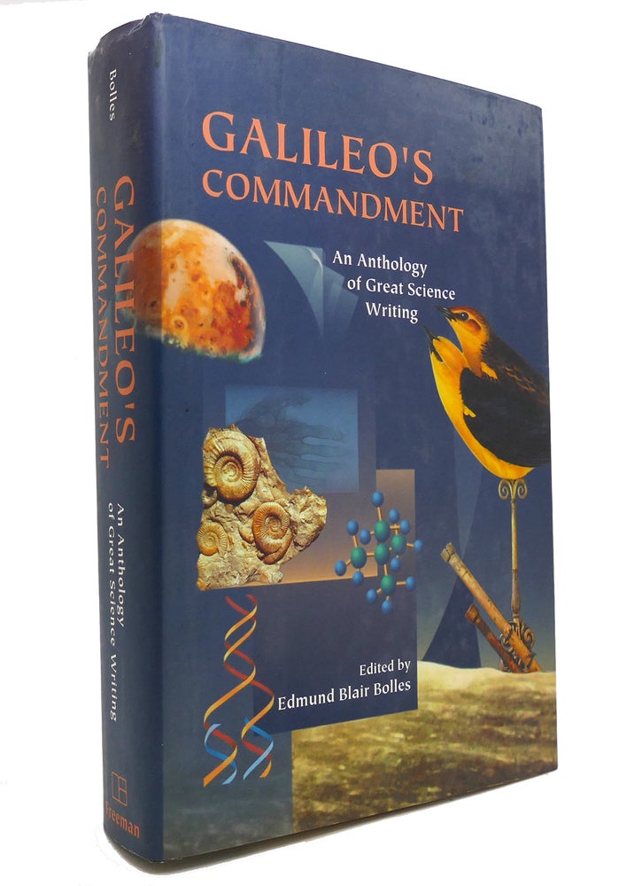 Item #147316 GALILEO'S COMMANDMENT An Anthology of Great Science Writing. Edmund Blair Bolles.