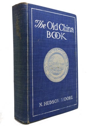 Item #147346 THE OLD CHINA BOOK. N. Hudson Moore