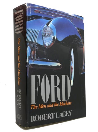Item #147452 FORD THE MEN AND THE MACHINE. Robert Lacey