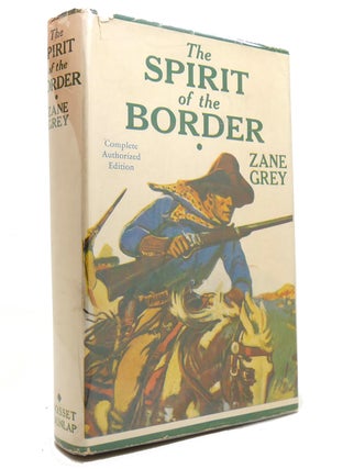 Item #147582 THE SPIRIT OF THE BORDER. Zane Grey