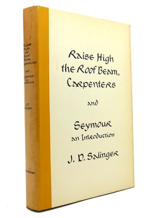 Item #147635 RAISE HIGH THE ROOF BEAM, CARPENTERS AND SEYMOUR AN INTRODUCTION. J. D. Salinger