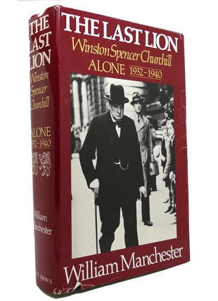 Item #147640 THE LAST LION Winston Spencer Churchill, Alone 1932-1940. William Manchester